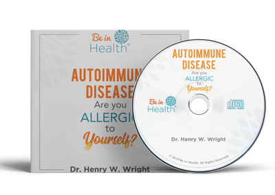 Autoimmune Disease: Are You Allergic to Yourself? by Dr. Henry W. Wright